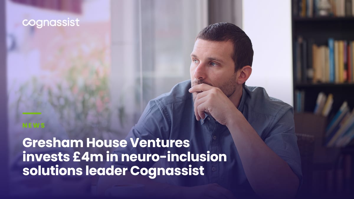 Gresham House Ventures invests £4m in neuro-inclusion solutions leader Cognassist