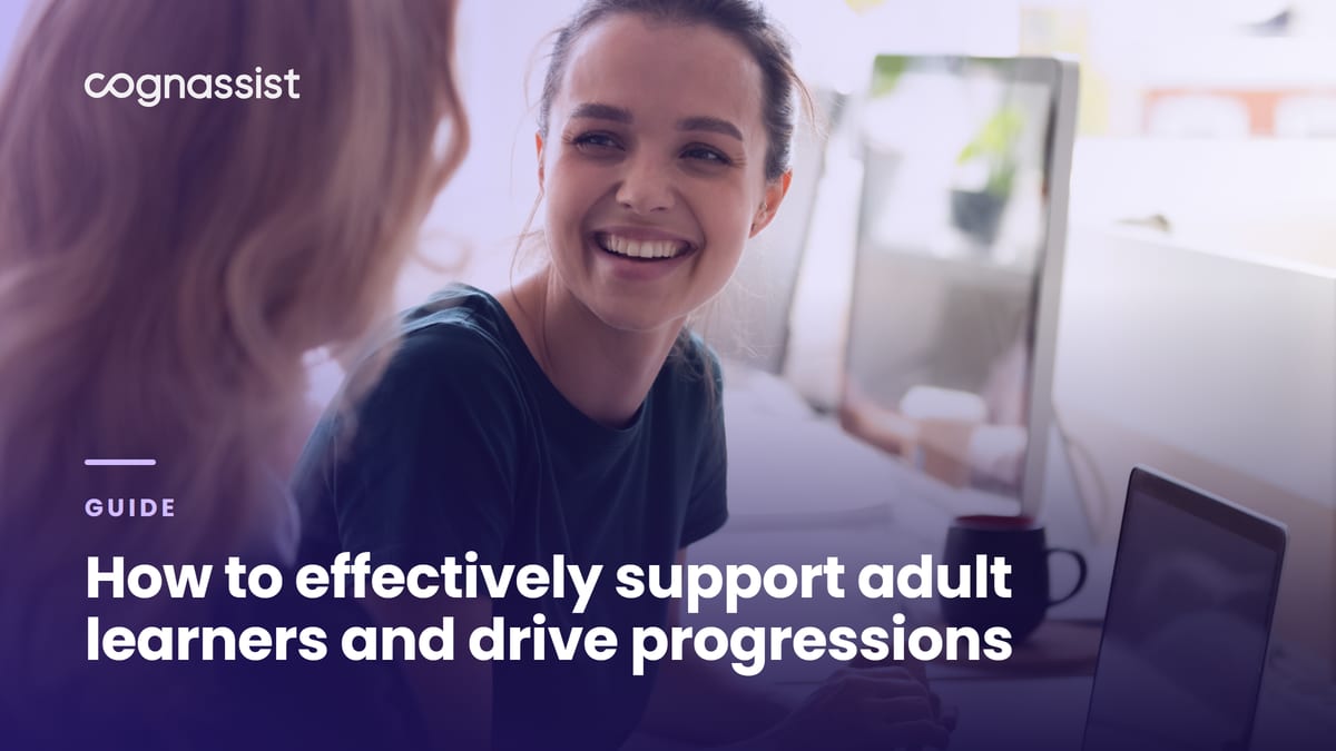 How to effectively support adult learners and drive progressions